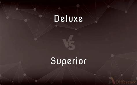 deluxe vs superior|What's the difference between superior vs deluxe .
